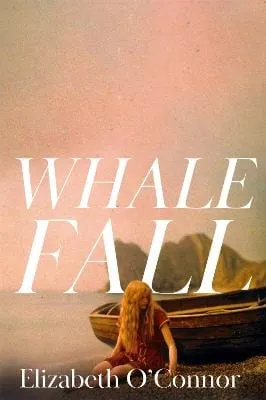 Elizabeth O'Connor: Whale Fall [2024] paperback