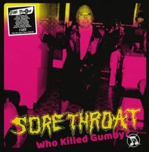 Sore Throat - Who Killed Gumby? NEW LP